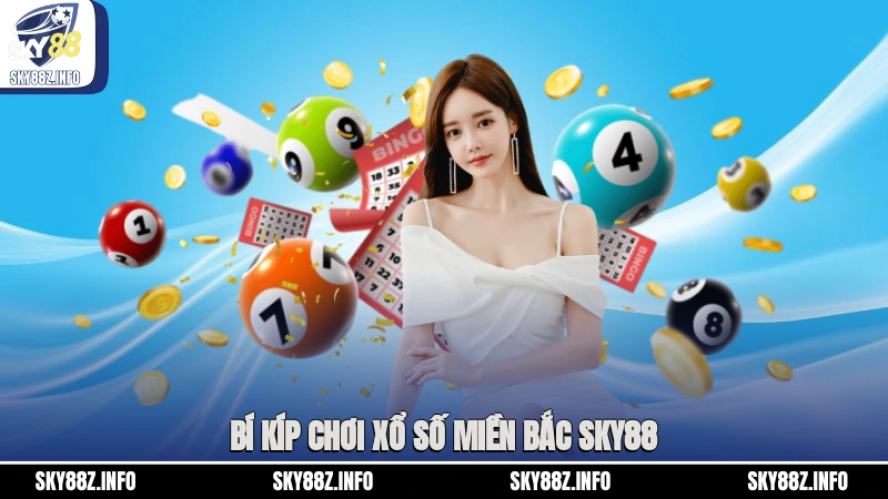 Bí kíp chơi xổ số miền bắc Sky88