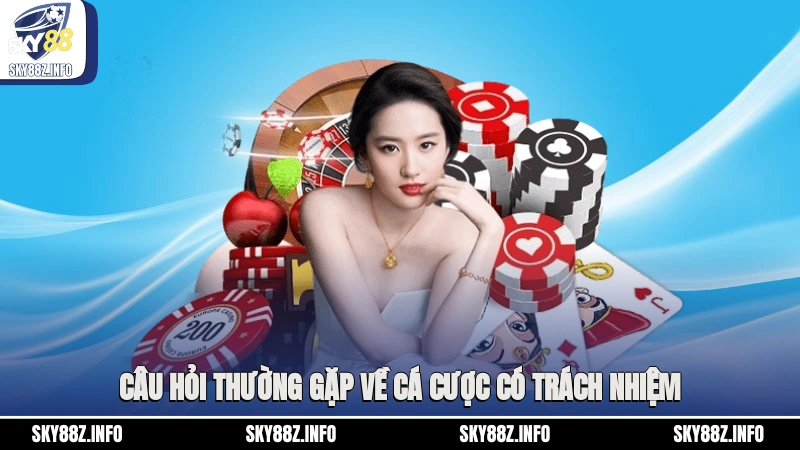 Câu hỏi thường gặp về cá cược có trách nhiệm