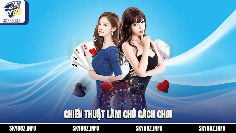 Chiến thuật làm chủ cách chơi