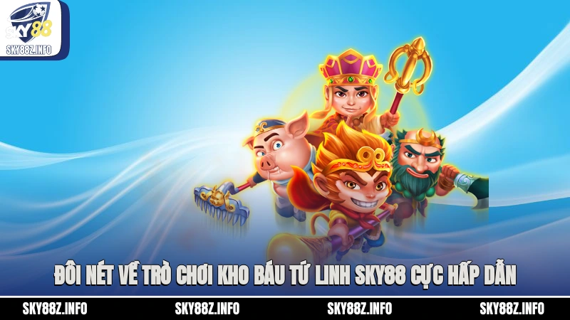 Đôi nét về trò chơi kho Báu Tứ Linh Sky88 cực hấp dẫn