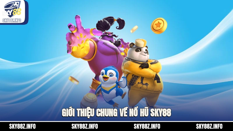 Giới thiệu chung về nổ hũ Sky88