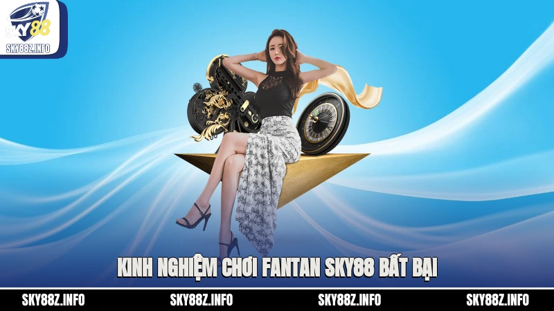 Kinh nghiệm chơi Fantan Sky88 bất bại