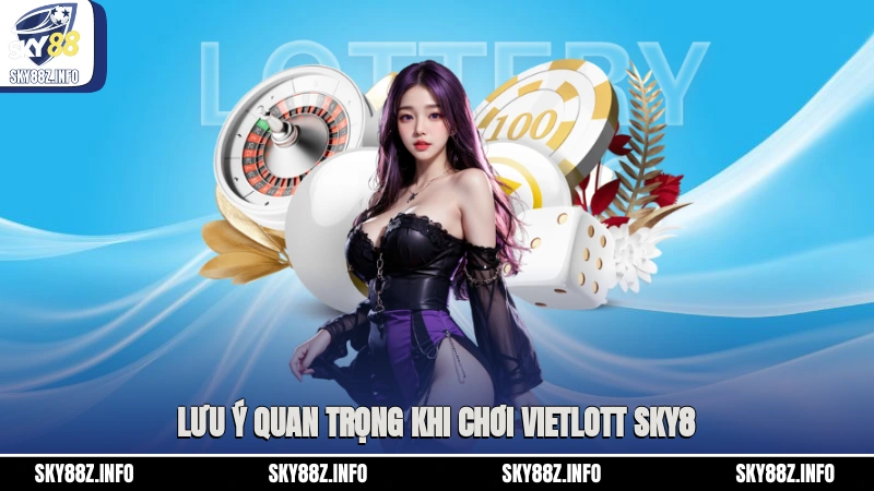 Lưu ý quan trọng khi chơi Vietlott Sky8
