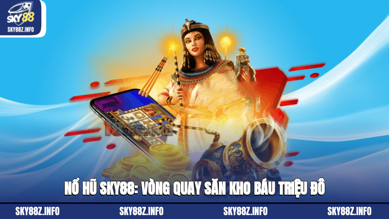 Nổ hũ Sky88: Vòng quay săn kho báu triệu đô