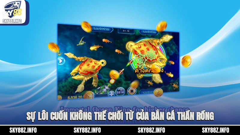 Sự lôi cuốn không thể chối từ của bắn cá Thần Rồng