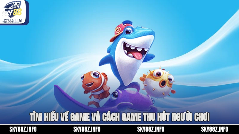 Tìm hiểu về game và cách game thu hút người chơi